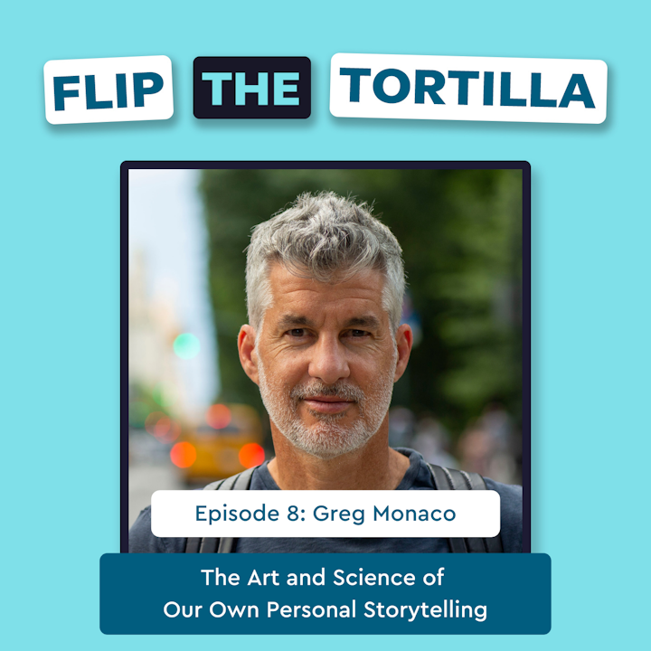Episode 8 with Greg Monaco: The Art and Science of Our Own Personal Storytelling