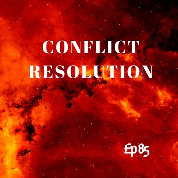 Ep. 85 Conflict Resolution - Stay In Your Lane