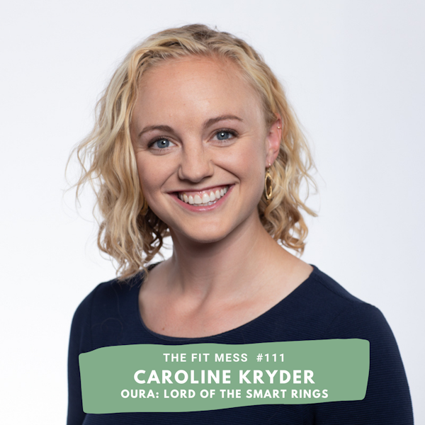 How To Track Everything From Sleep To Movement, And Even Your Period With Caroline Kryder From Oura. Image