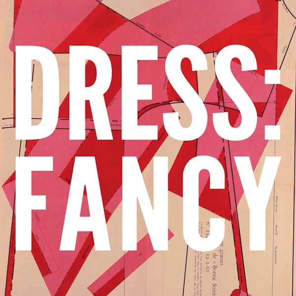 Episode 30: Fancy That! Dressing Up Comes of Age Image