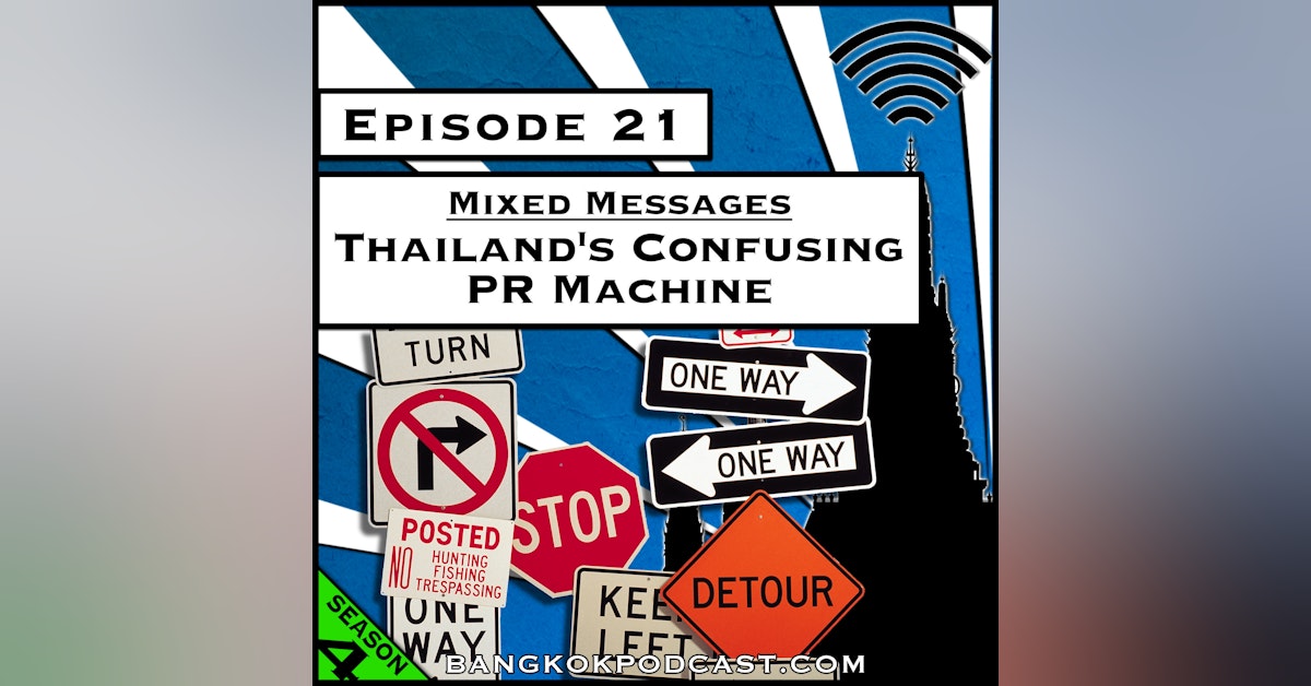 Mixed Messages: Thailand's Confusing PR Machine [Season 4, Episode 21]
