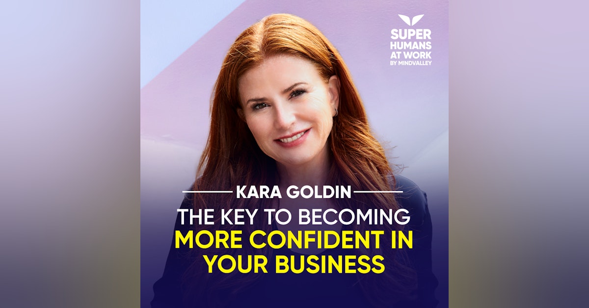 The Key To Becoming More Confident In Your Business - Kara Goldin