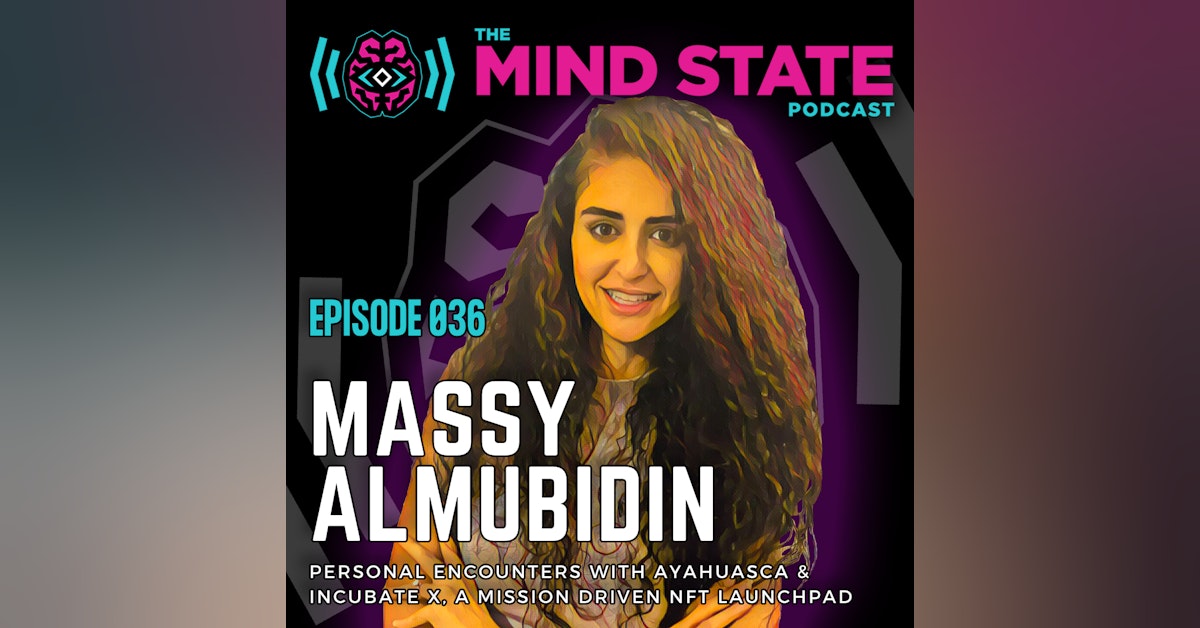 036 - Massy Almubidin on Ayahuasca and Incubate.X, a women led and mission driven NFT launchpad