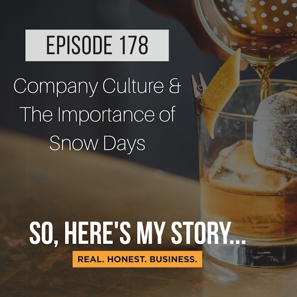 Ep178: Company Culture & The Importance of Snow Days