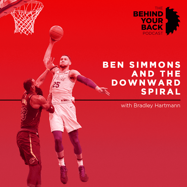 229 :: Ben Simmons and the Downward Spiral Image