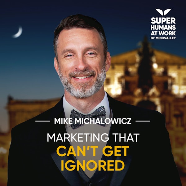 Marketing that can't get ignored - Mike Michalowicz Image
