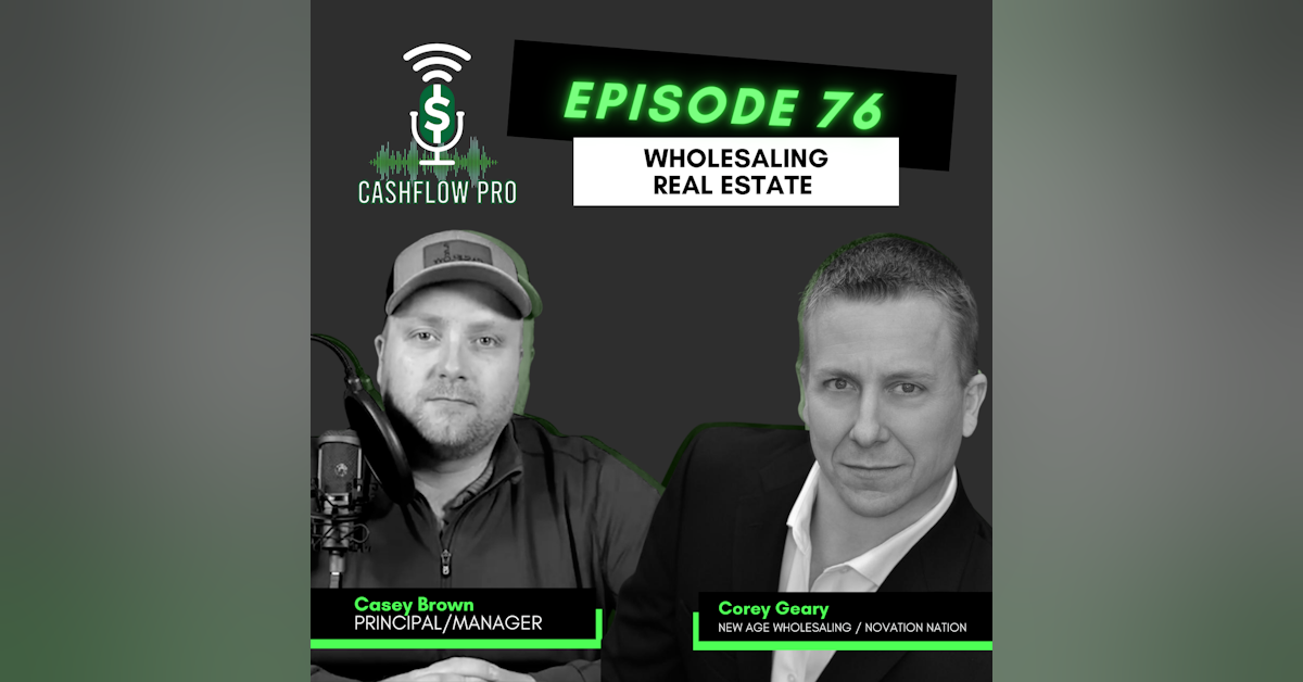 Wholesaling Real Estate with Corey Geary