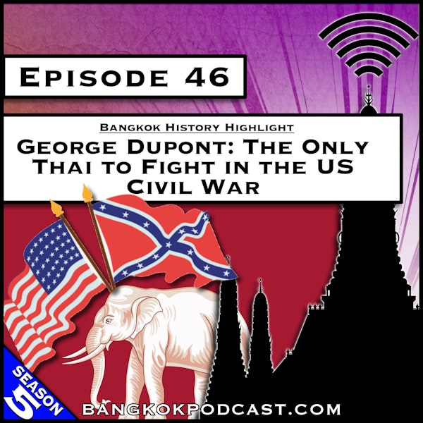 George Dupont: The Only Thai to Fight in the US Civil War [S5.E46] Image