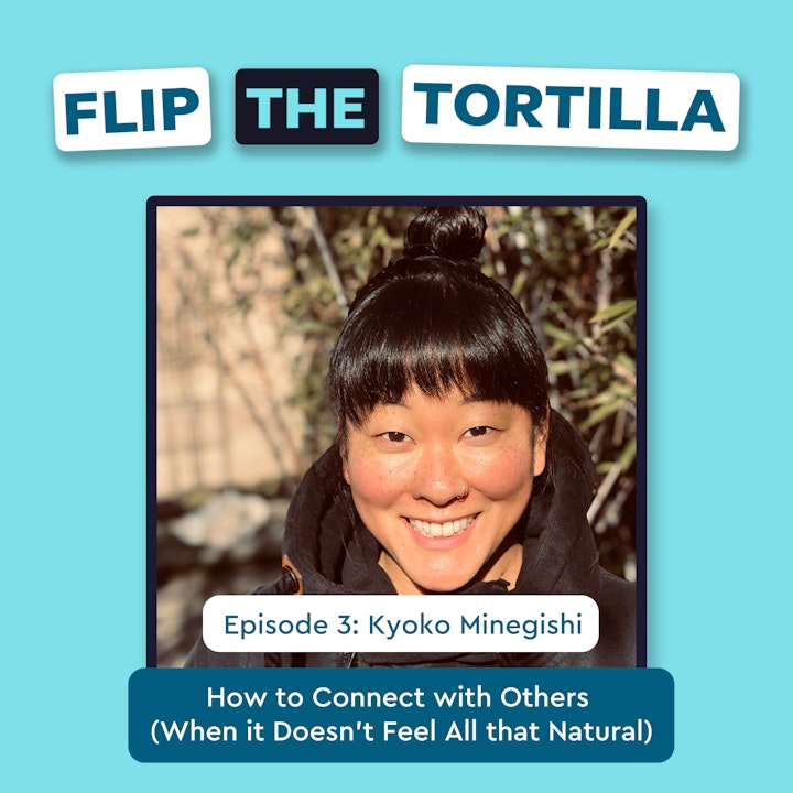 Episode 3 with Kyoko Minegishi: How to Connect with Others (When it Doesn't Feel All that Natural)