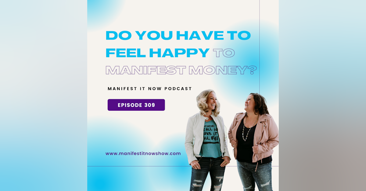 Do You Have to Feel Happy to Manifest Money?