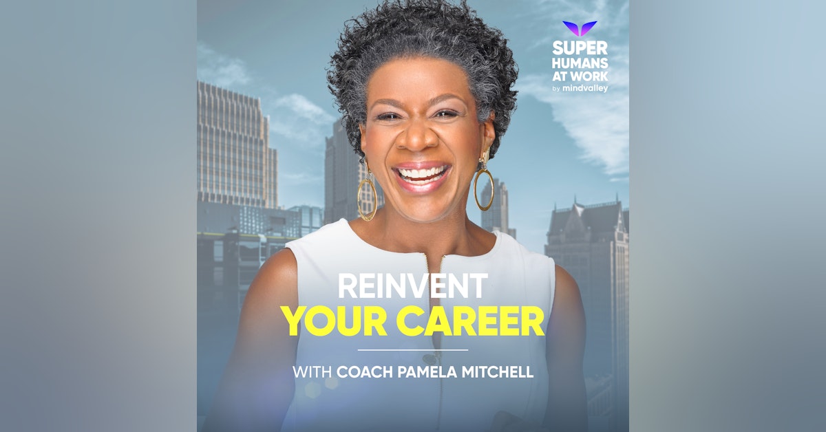 Reinvent Your Career - Coach Pamela Mitchell