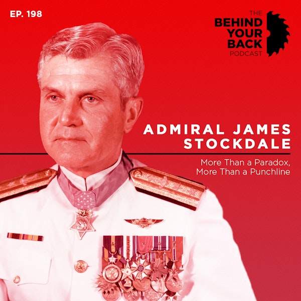 Ep. 198 :: Admiral James Stockdale: More Than a Paradox, More Than a Punchline Image