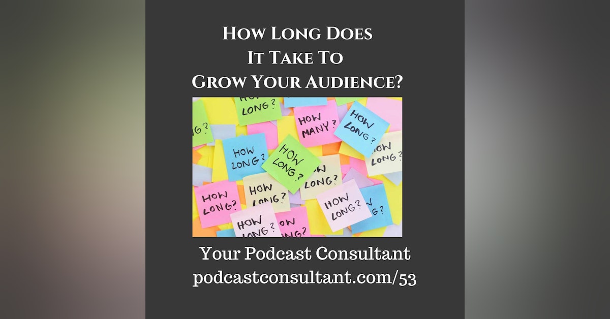 How Long Does it Take to Grow Your Podcast Audience?