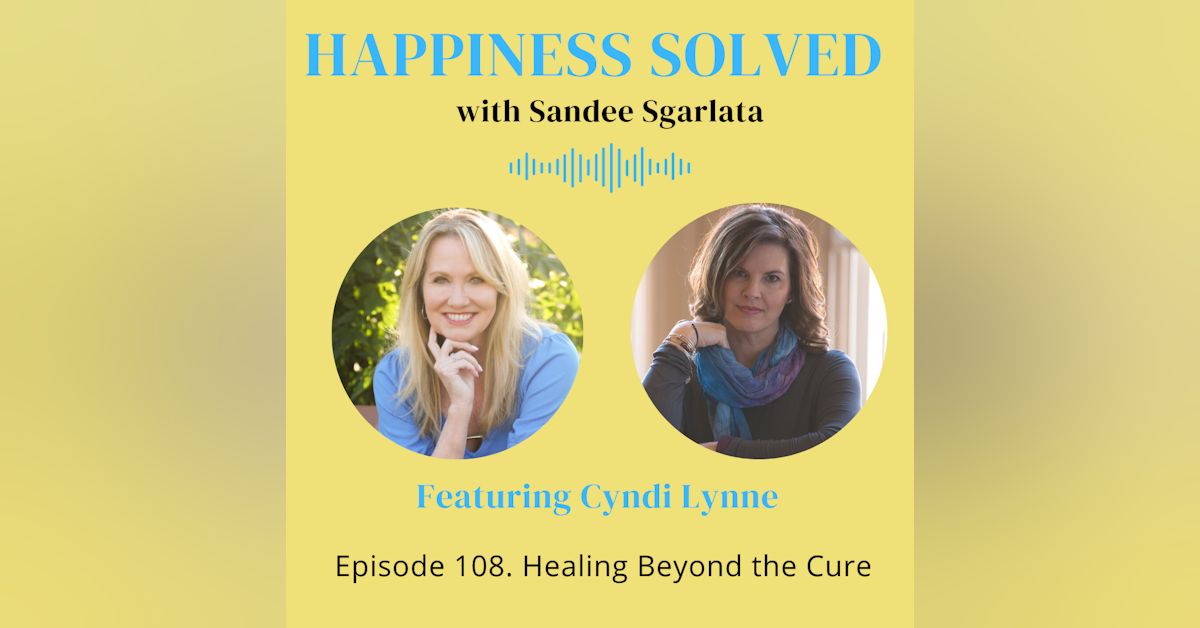 108. Healing Beyond the Cure with Cyndi Lynne