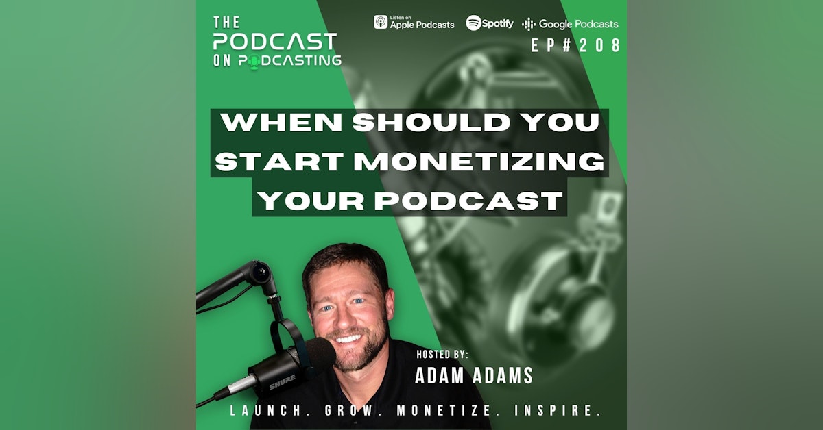 Ep208: When Should You Start Monetizing Your Podcast