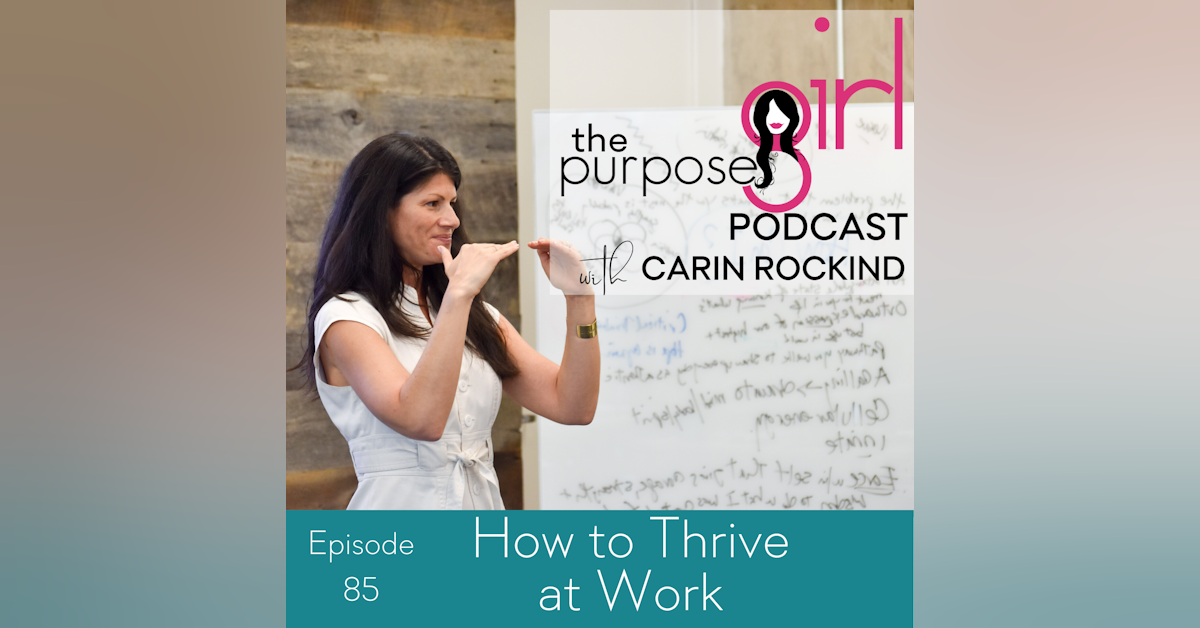 The PurposeGirl Podcast Episode 085: How to Thrive at Work