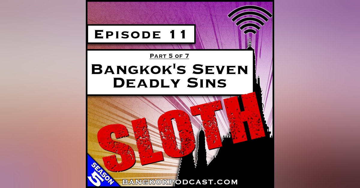 Bangkok's Seven Deadly Sins: Sloth [S5.E11]