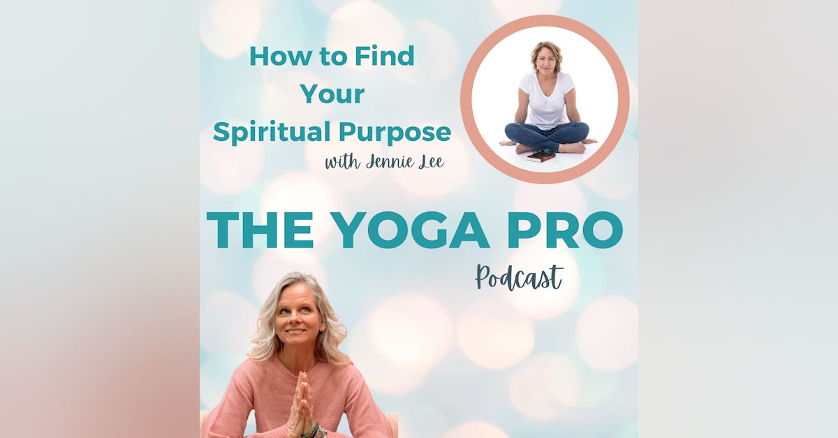 How to Find Your Spiritual Purpose with Jennie Lee