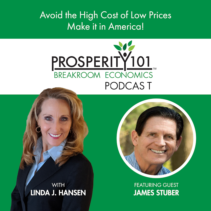Avoid the High Cost of Low Prices - Make it in America! – with James Stuber [Ep.95]