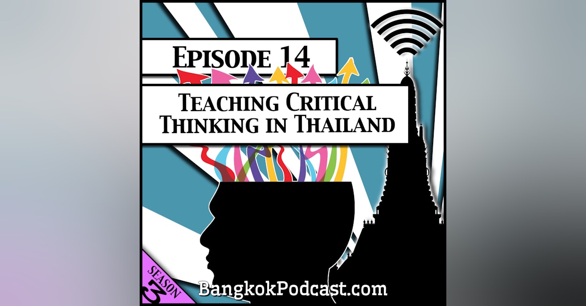 Teaching Critical Thinking in Thailand [Season 3, Episode 14]