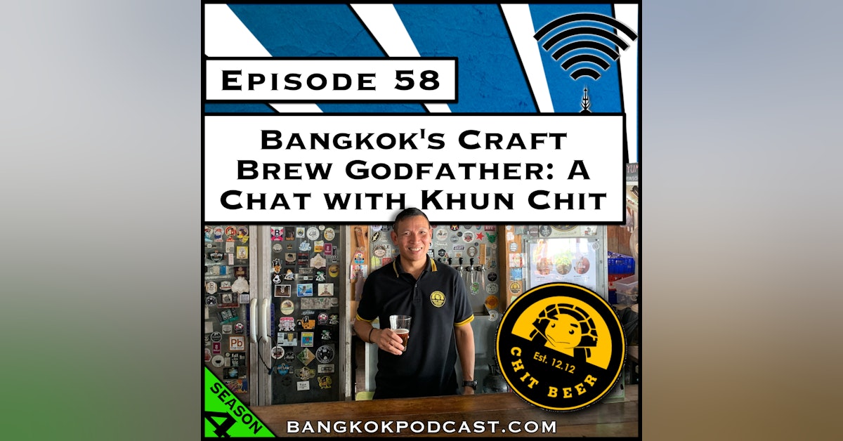 Bangkok’s Craft Brew Godfather: A Chat With Khun Chit [S4.E58]