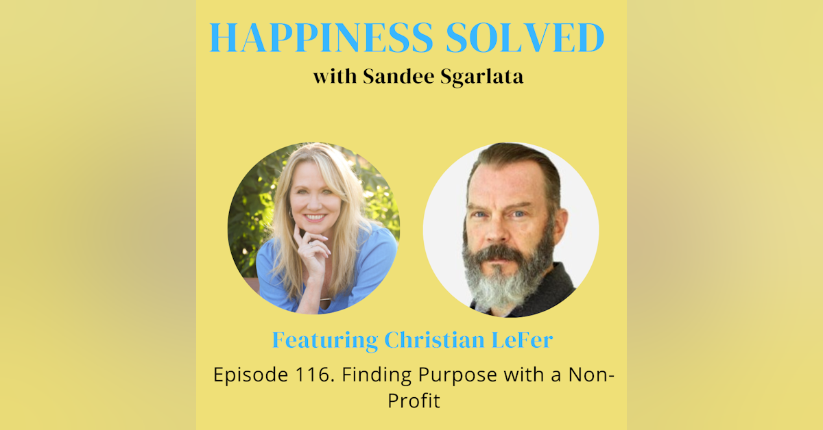 116. Finding Purpose with a Non-Profit with Christian LeFer