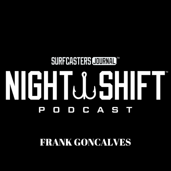 Night Shift Podcast -Frank Goncalves, Surfcaster, Plug builder and Brand ambassador for Lamiglas. Image