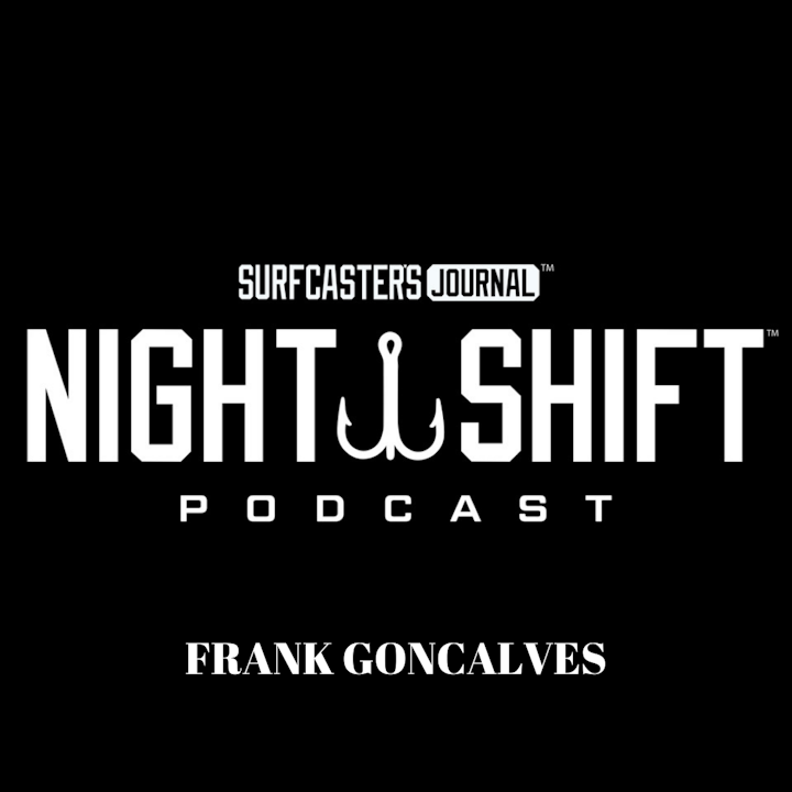 Night Shift Podcast -Frank Goncalves, Surfcaster, Plug builder and Brand ambassador for Lamiglas.
