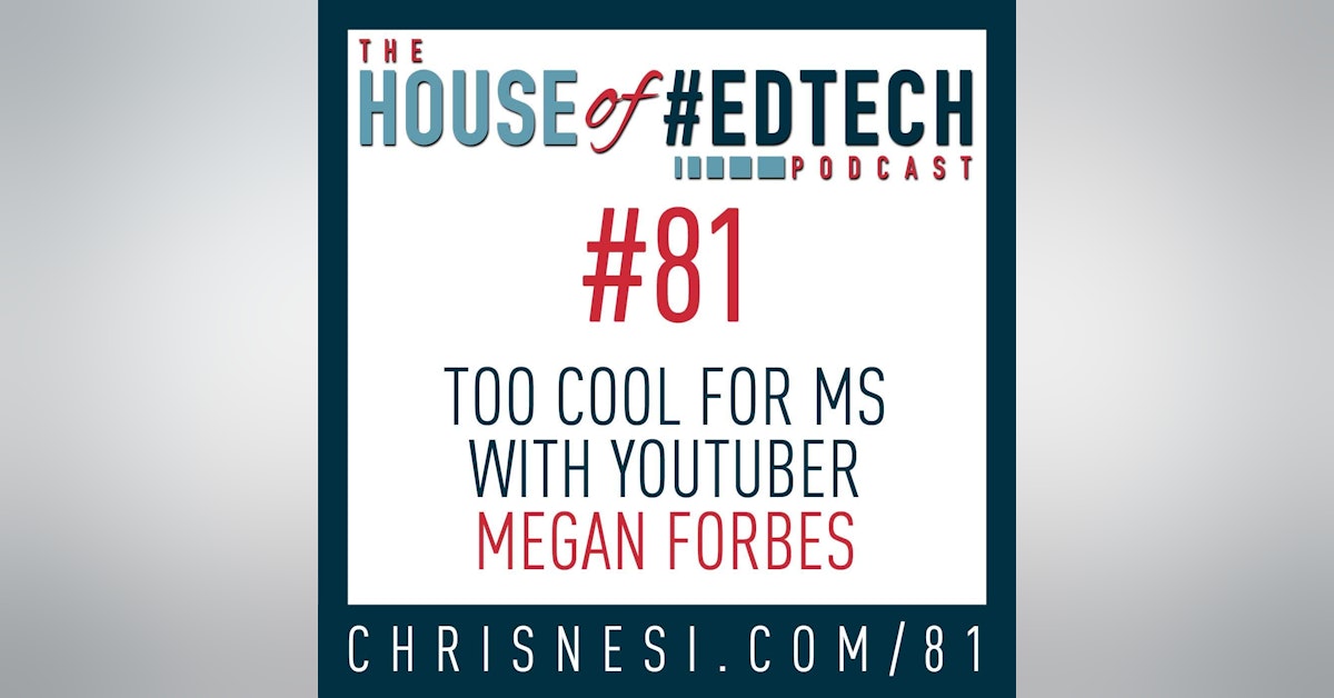 Too Cool For Middle School with YouTuber Megan Forbes - HoET081