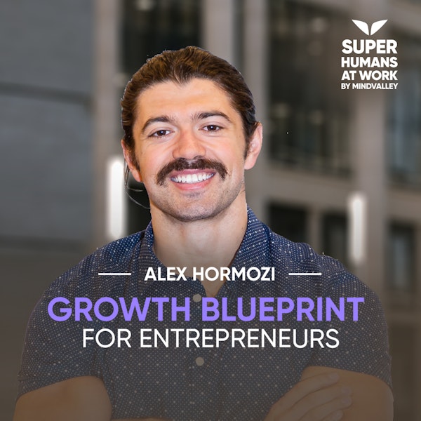 Growth Blueprint for Entrepreneurs - Alex Hormozi of Acquisition.com Image