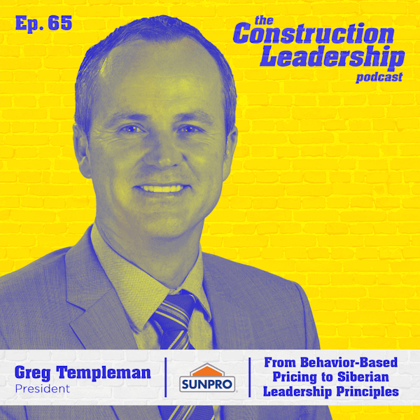 65 :: Greg Templeman, President at Sunpro :: From Behavior-Based Pricing to Siberian Leadership Principles Image