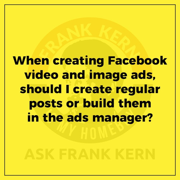 When creating Facebook video and image ads, should I create regular posts or build them in the ads manager? Image