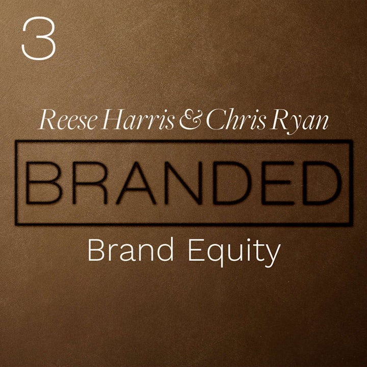 Episode image for 003 Reese Harris And Chris Ryan on Brand Equity