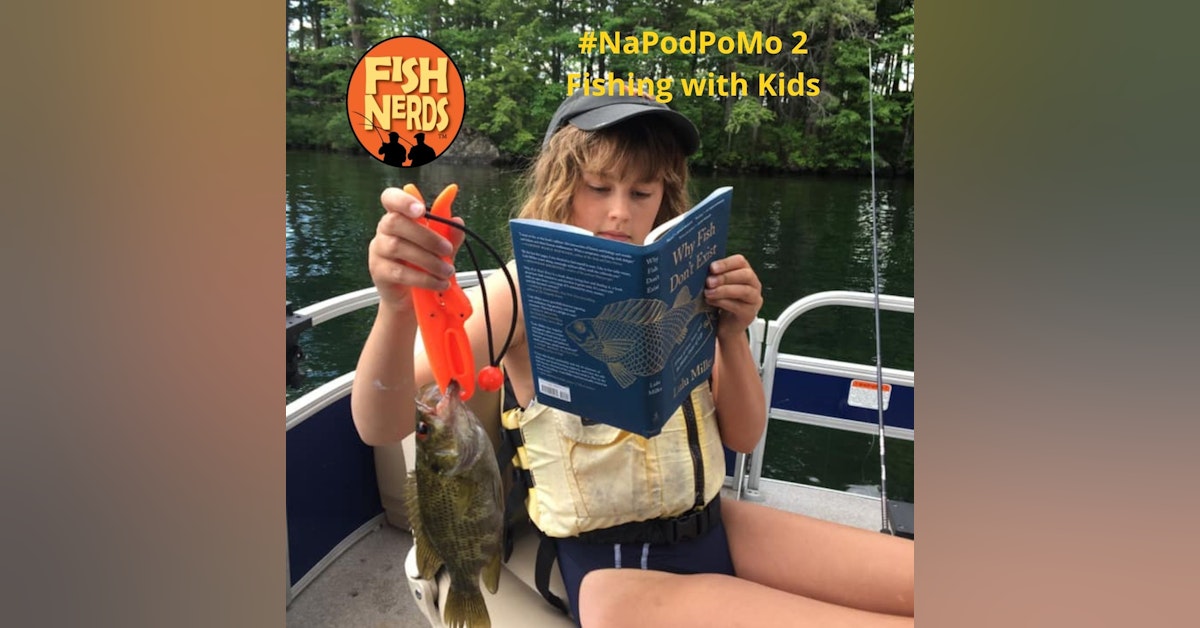 NaPodPoMo 2 Fishing tips How to fish with kids
