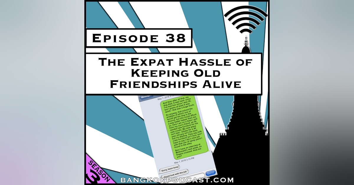 The Expat Hassle of Keeping Old Friendships Alive [Season 3, Episode 38]