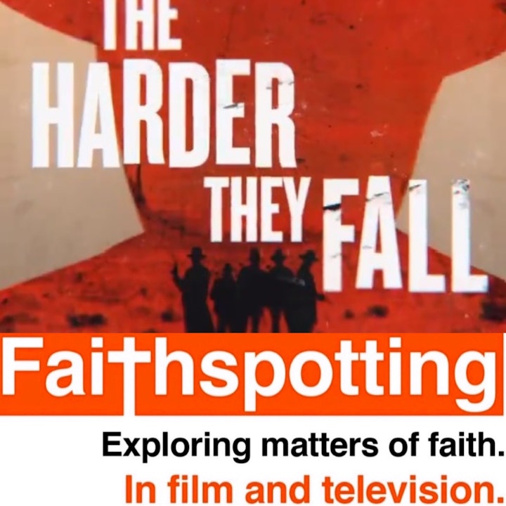 Faithspotting  "The Harder They Fall"