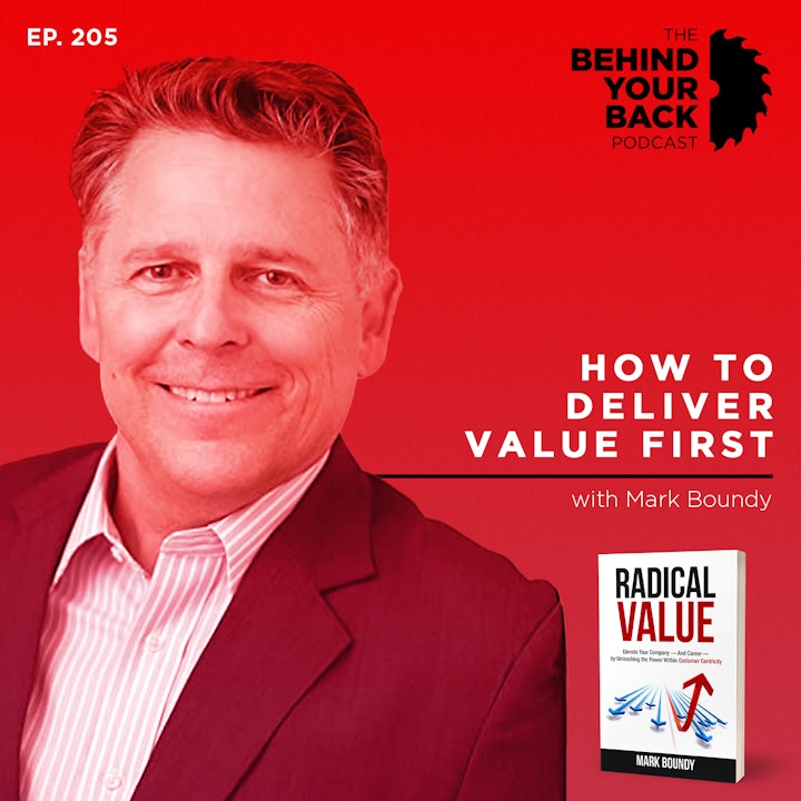 Ep. 205 :: Mark Boundy on How to Deliver Value First