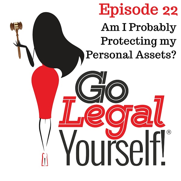 Ep. 22 Am I Probably Protecting my Personal Assets?