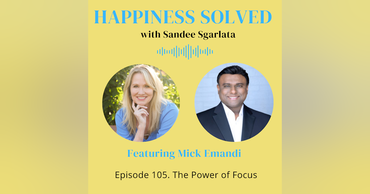 105. The Power of Focus with Mick Emandi