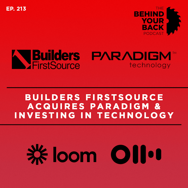 Ep. 213 :: Builders FirstSource Acquires Paradigm and Investing in Technology Image