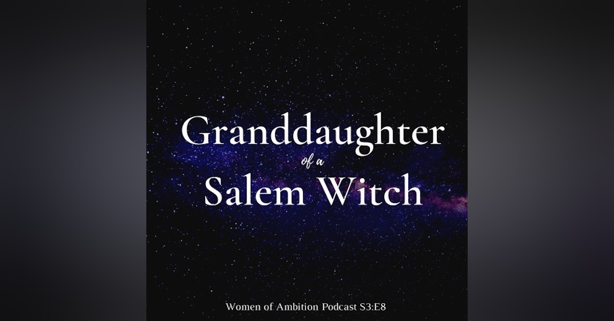 Granddaughter of a Salem Witch - 400 Years of Outspoken Women + Alyssa Calder Hulme