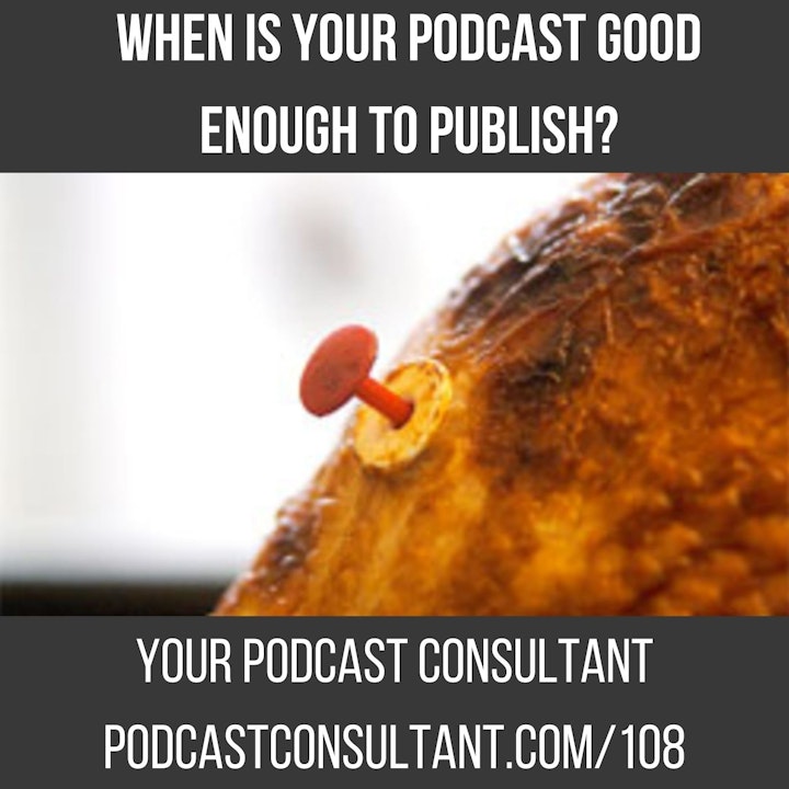 When Is Your Podcast Good Enough to Publish?