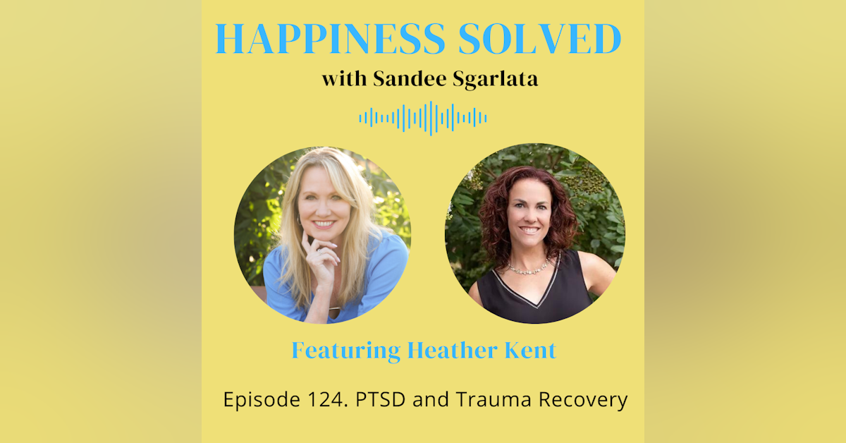 124. PTSD and Trauma Recovery with Heather Kent