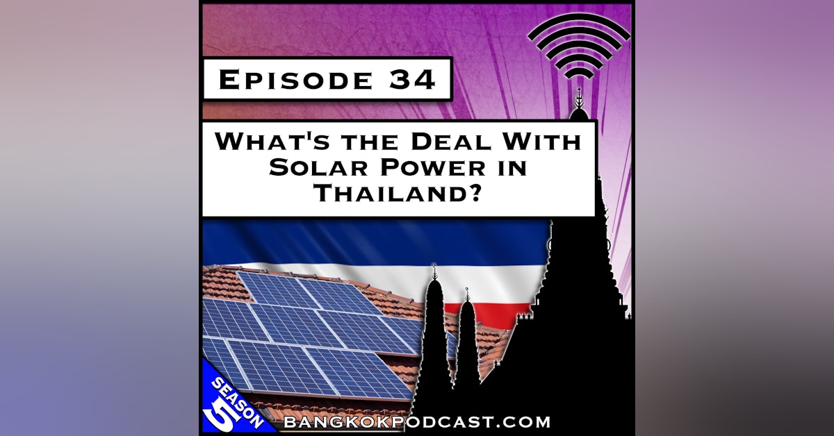 What’s the Deal with Solar Power in Thailand? [S5.E34]