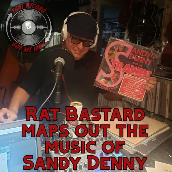S5E212 - The Essential Sandy Denny with Frank 'Rat Bastard' Falestra Image