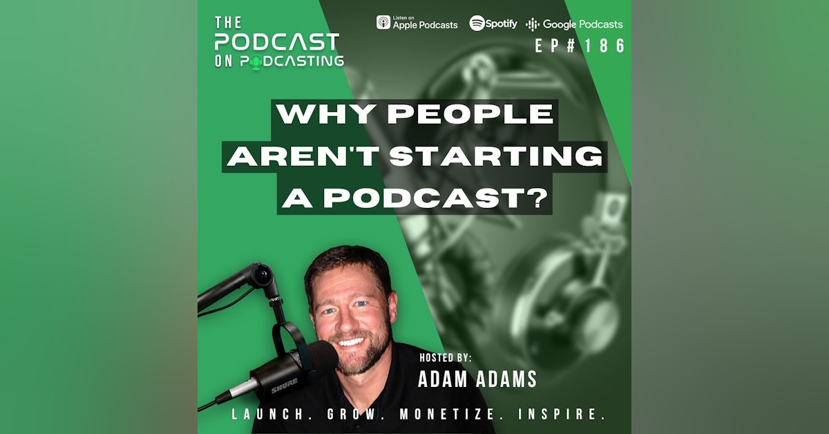 Ep186: Why People Aren't Starting A Podcast?