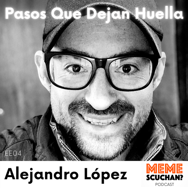 EE04 | Pasos Que Dejan Huella | Alejandro López