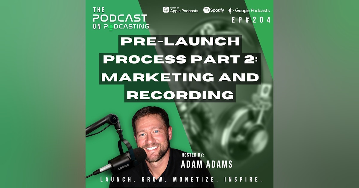 Ep204: Pre-launch Process Part 2: Marketing And Recording
