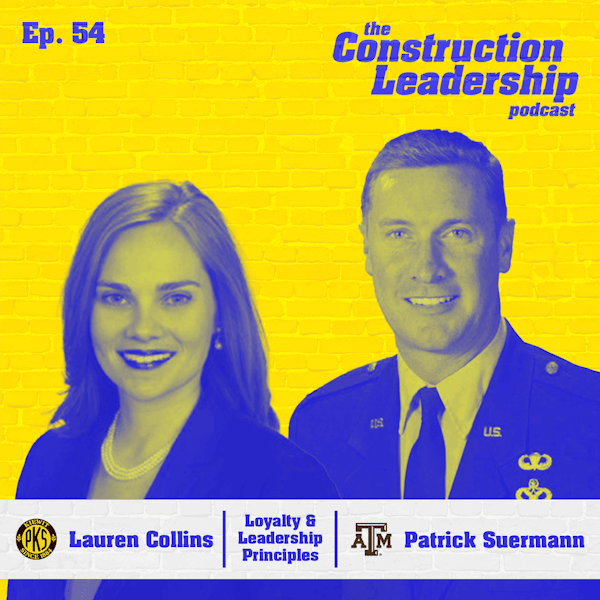 54 :: Patrick Suermann of Texas A&M and Lauren Collins of Kiewit: Loyalty and Leadership Principles Image