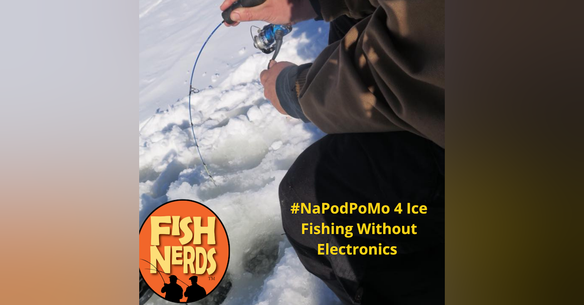 NaPodPoMo 4 Ice Fishing Without Electronics